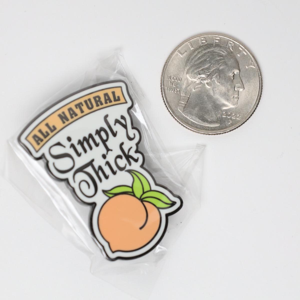 All Natural Simply Thick Funny Pun Enamel Pin
