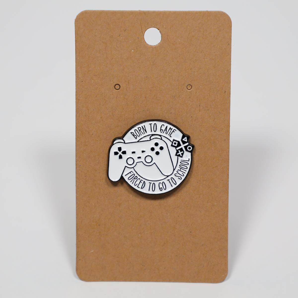“Born to Game, Forced To Go To School” Funny Gamer Enamel Pin