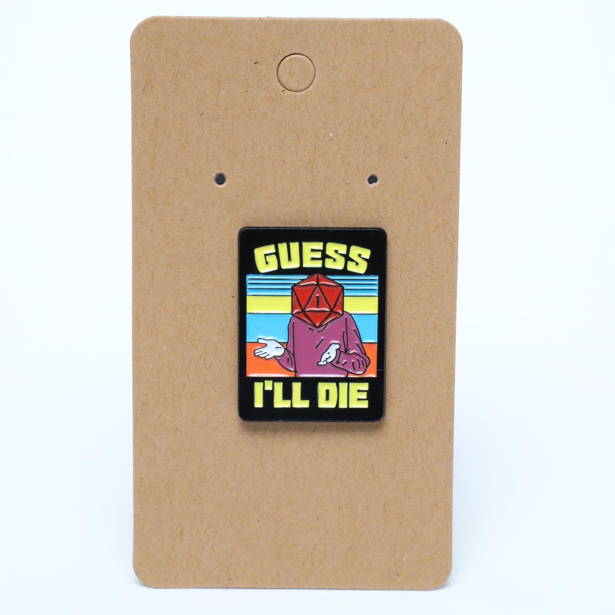 Funny 1 Guess I’ll Die D&D Enamel Pin