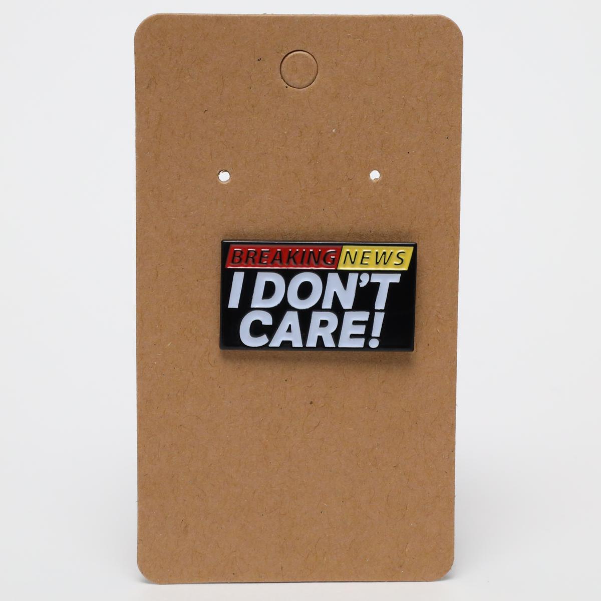 Funny Breaking News I Don’t Care Enamel Pin