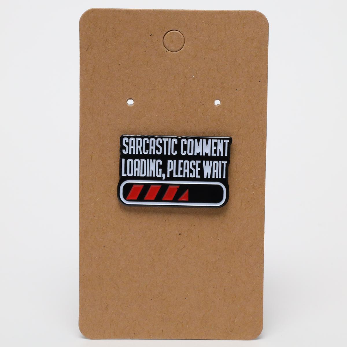 Funny Sarcastic Comment Loading Enamel Pin
