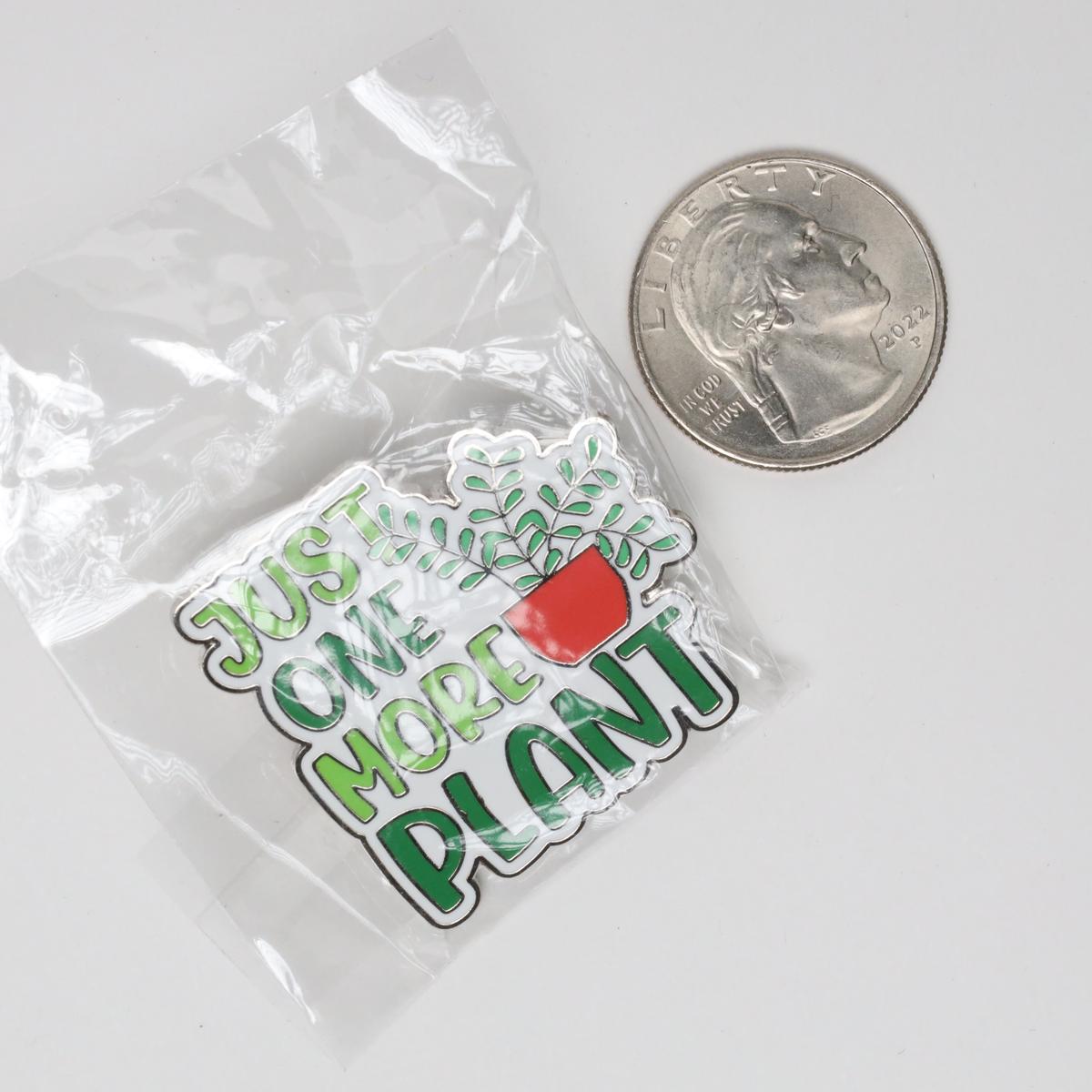 Just One More Plant Text Enamel Pin