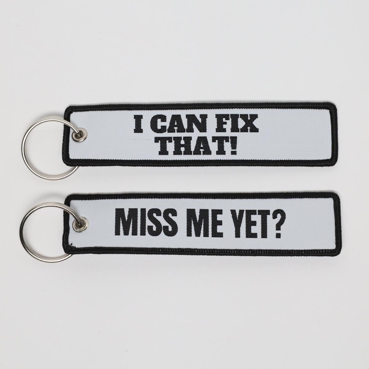 Miss Me Yet? / I Can Fix That Embroidered Keychain