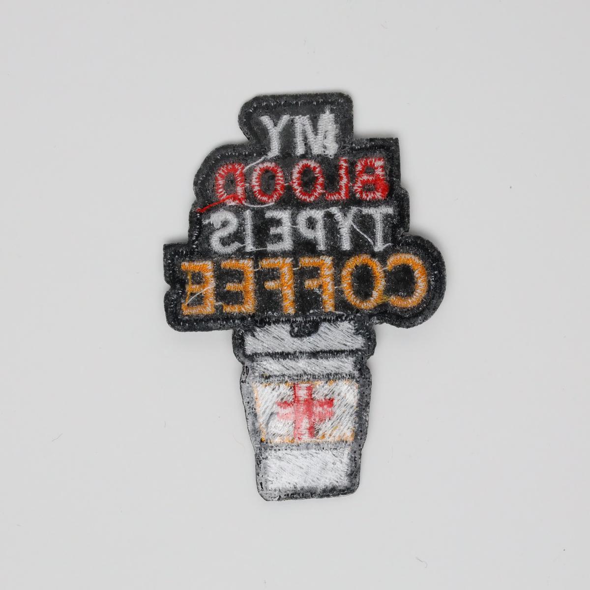 My Blood Type Is Coffee with Cup Embroidered Iron On Patch