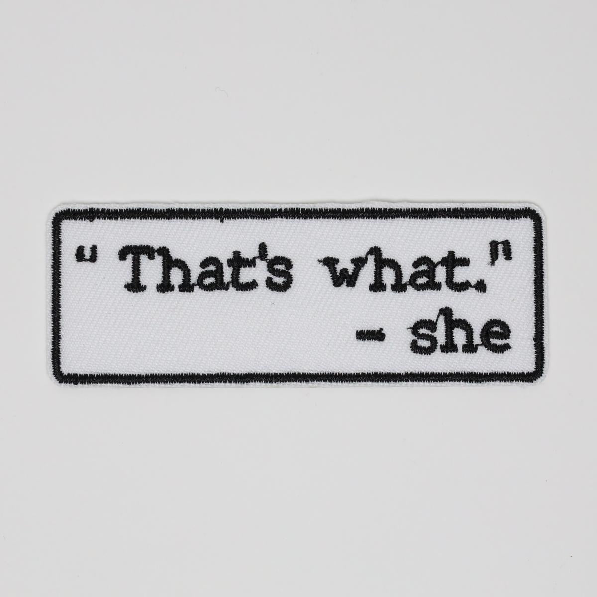 That’s What She Said Text Embroidered Iron On Patch