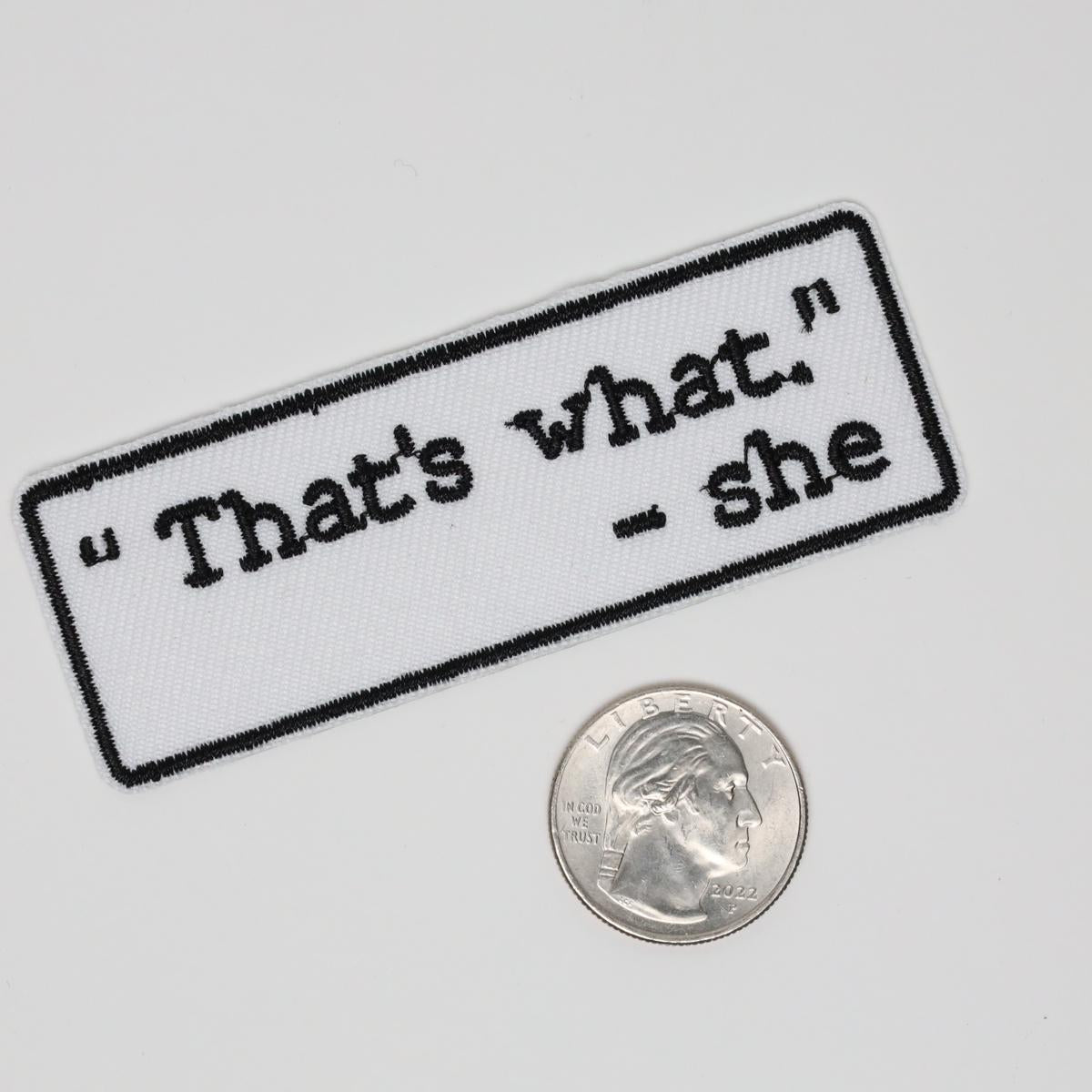 That’s What She Said Text Embroidered Iron On Patch