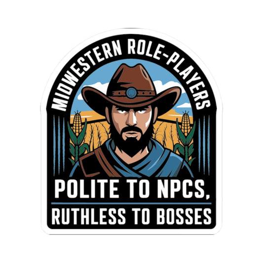 Midwestern Role-Players: Polite to NPCs, Ruthless to Bosses Sticker