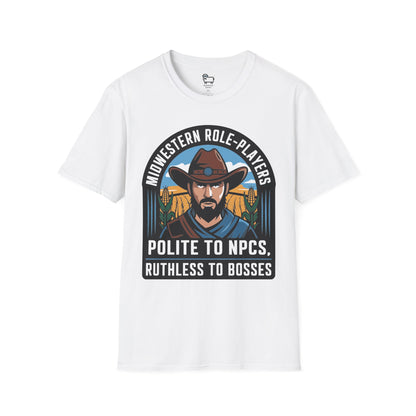 Midwestern Role-Players: Polite to NPCs, Ruthless to Bosses T-Shirt