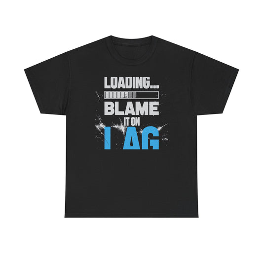 Blame It On Lag T-Shirt — Funny Gamer Humor Tee