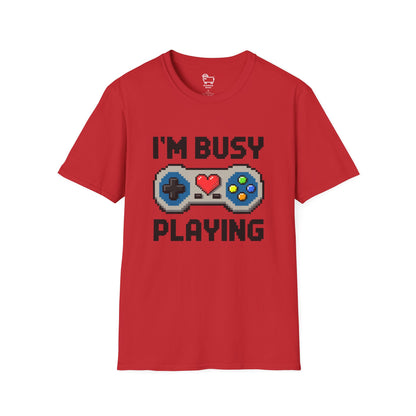 I'm Busy Playing T-Shirt