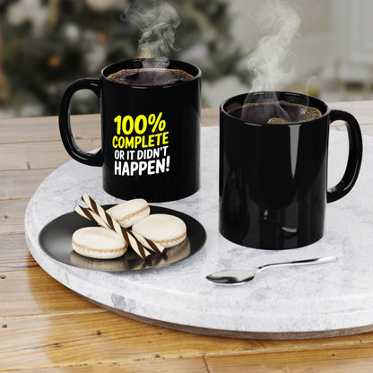 100% Complete or It Didn't Happen Coffee Mug