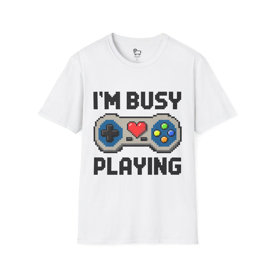 I'm Busy Playing T-Shirt