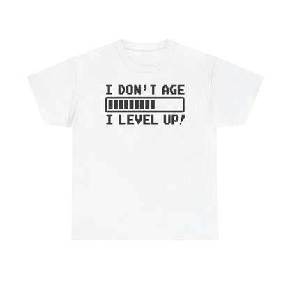 I Don't Age I Level Up T-Shirt — Funny Gamer Birthday Tee