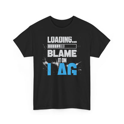 Blame It On Lag T-Shirt — Funny Gamer Humor Tee