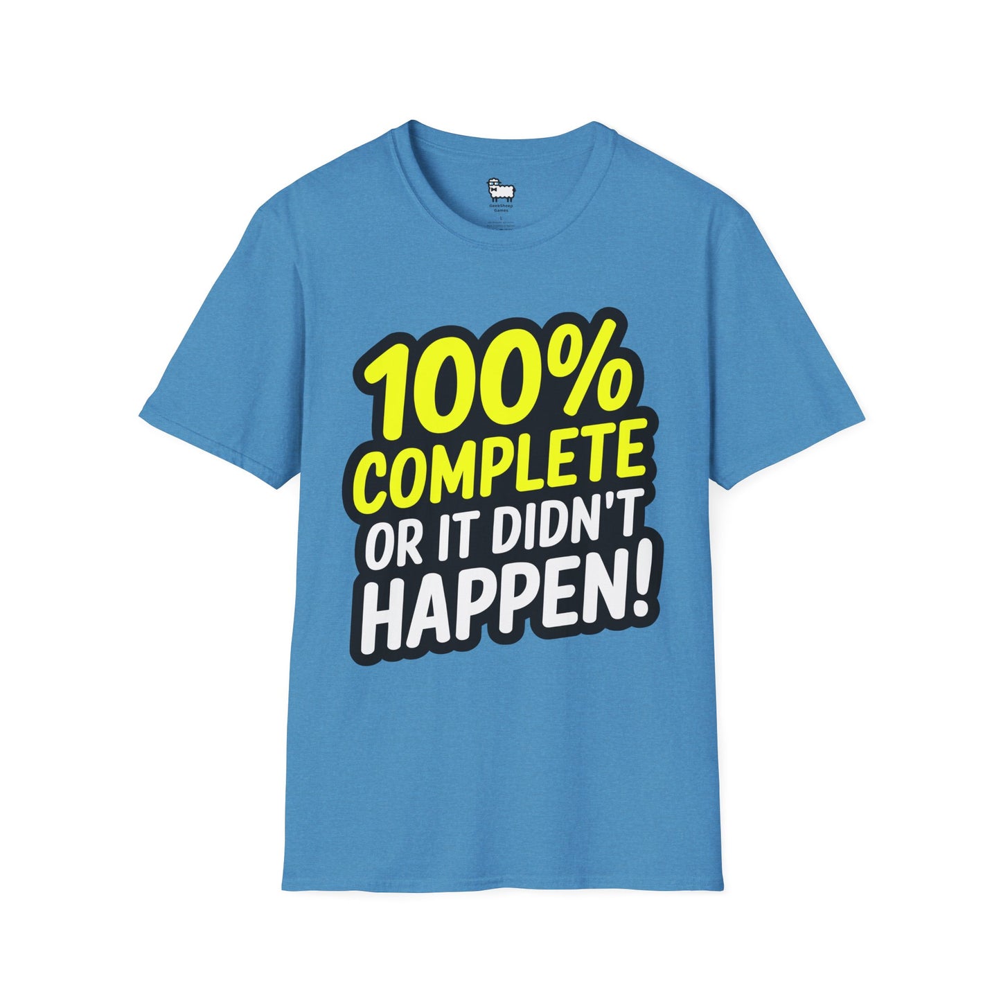 100% Complete or It Didn't Happen! T-Shirt