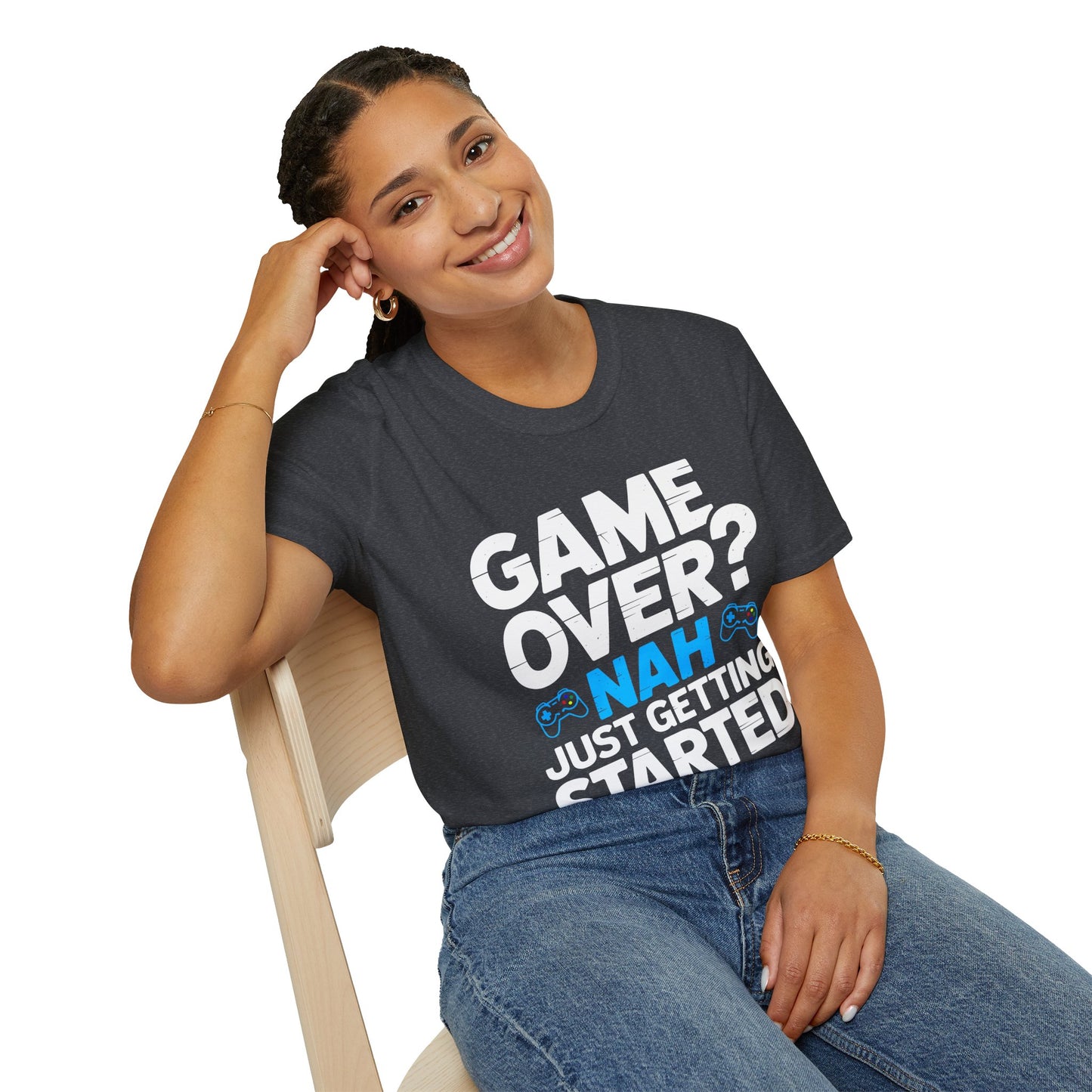 Game Over? Nah, Just Getting Started T-Shirt