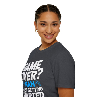 Game Over? Nah, Just Getting Started T-Shirt