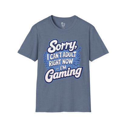 Sorry, I Can't Adult Right Now – I'm Gaming T-Shirt