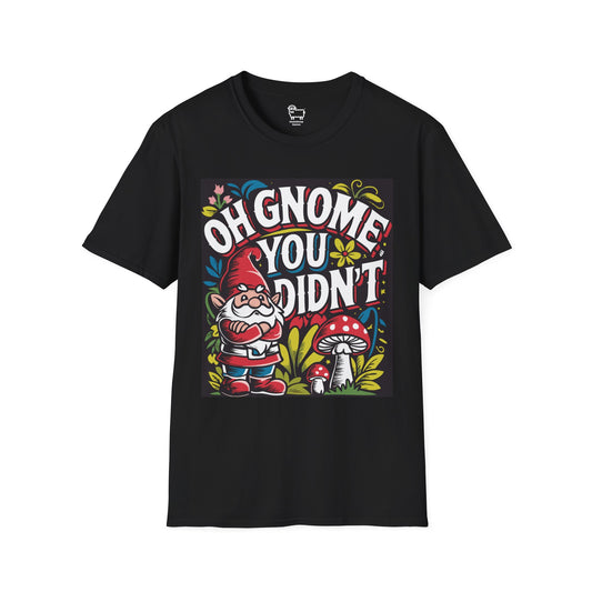 Oh Gnome You Didn't T-Shirt