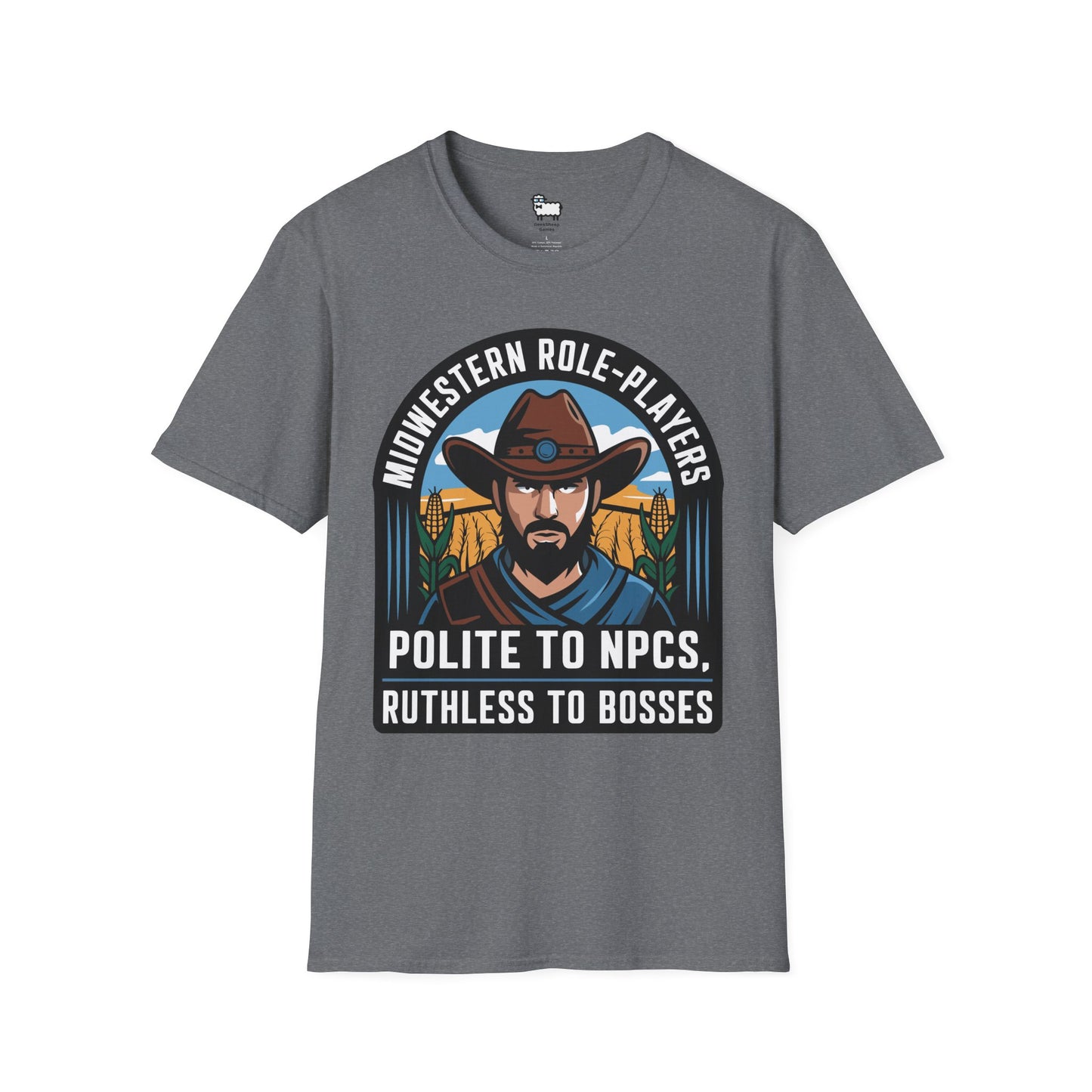 Midwestern Role-Players: Polite to NPCs, Ruthless to Bosses T-Shirt