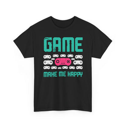 Game Makes Me Happy T-Shirt — Cute Gamer Vibes Tee