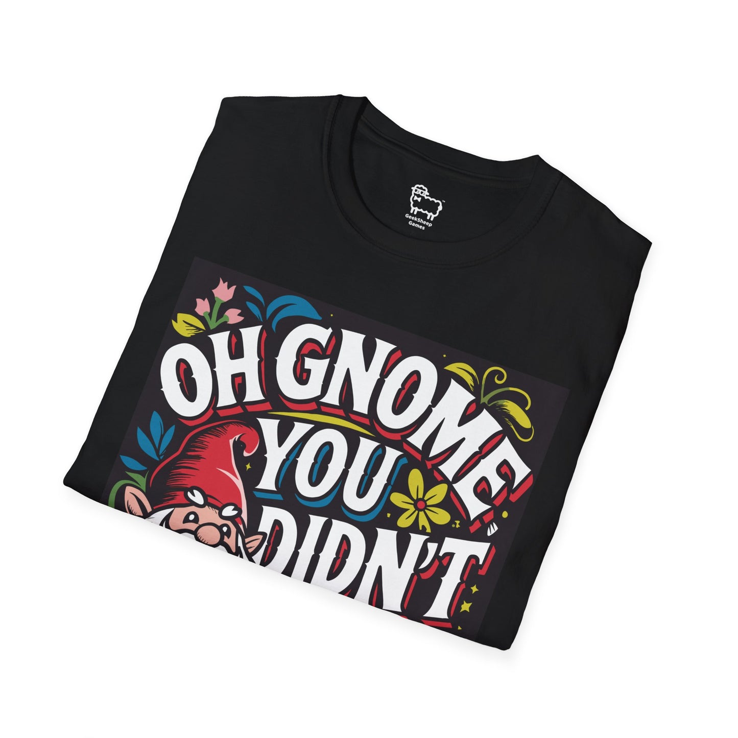 Oh Gnome You Didn't T-Shirt