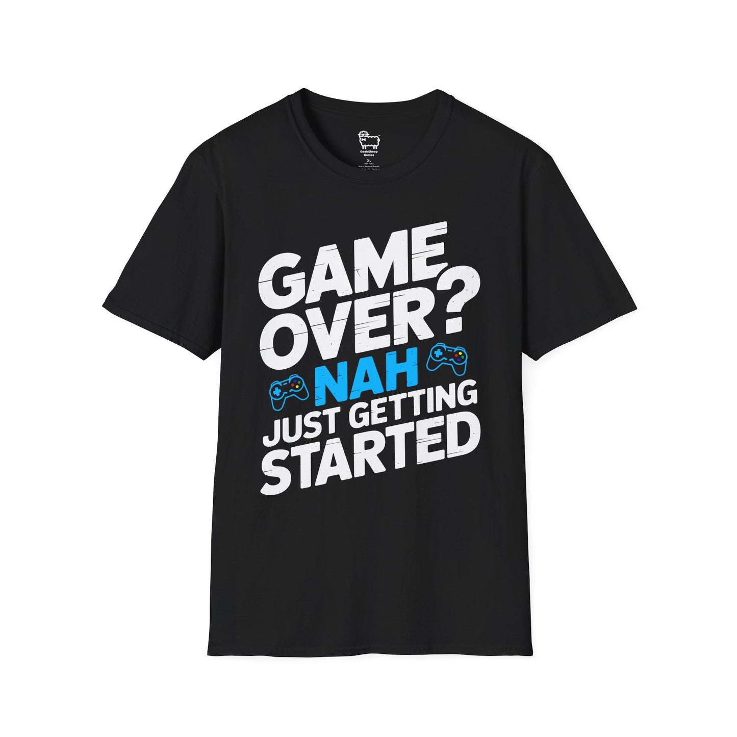 Game Over? Nah, Just Getting Started T-Shirt