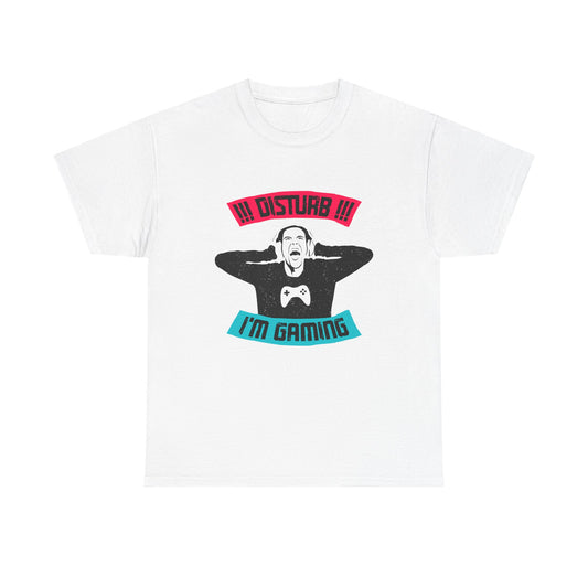 Disturb I'm Gaming T-Shirt — Funny Do Not Disturb Gaming Tee