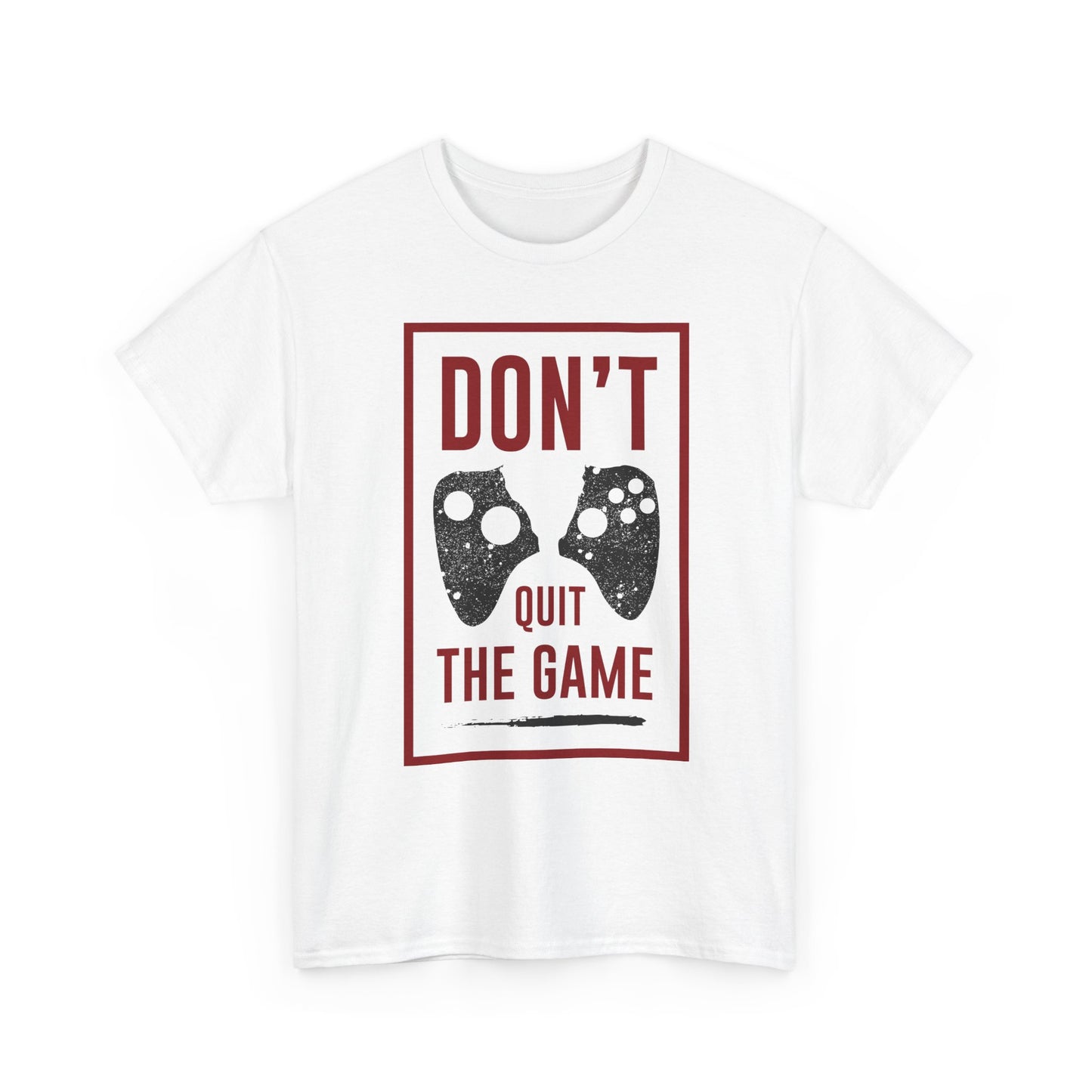 Don't Quit The Game T-Shirt — Gamer Motivation Tee