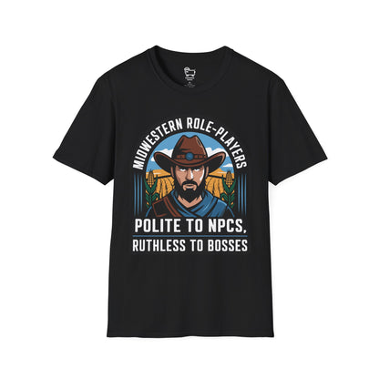 Midwestern Role-Players: Polite to NPCs, Ruthless to Bosses T-Shirt