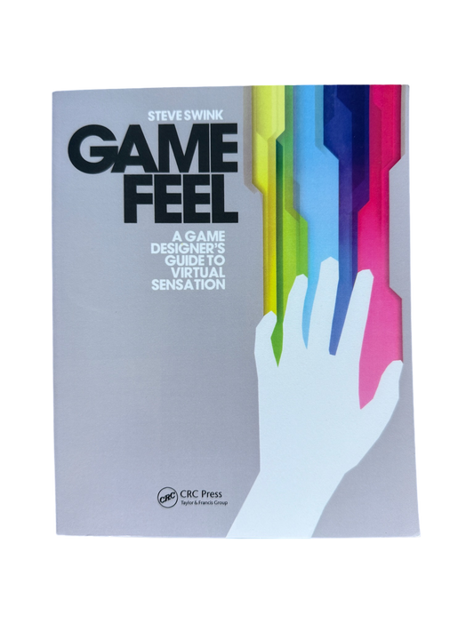 Game Feel: A Game Designer’s guide to virtual sensation