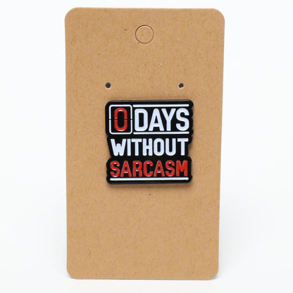 Funny 0 Days Without Sarcasm Enamel Pin