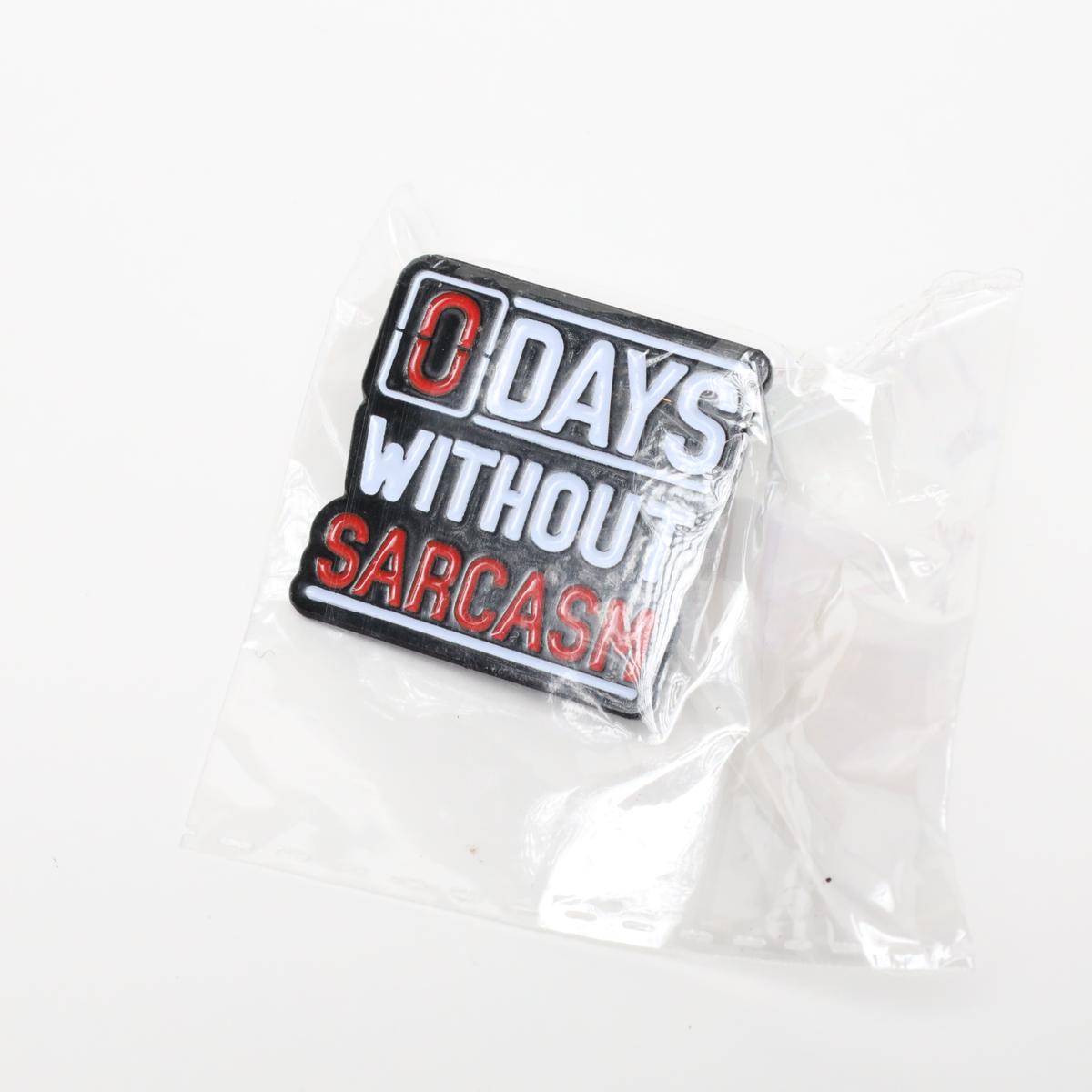 Funny 0 Days Without Sarcasm Enamel Pin