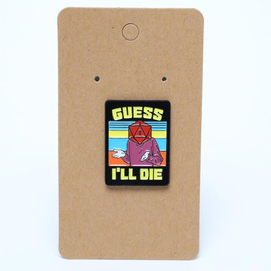 Funny 1 Guess I’ll Die D&D Enamel Pin