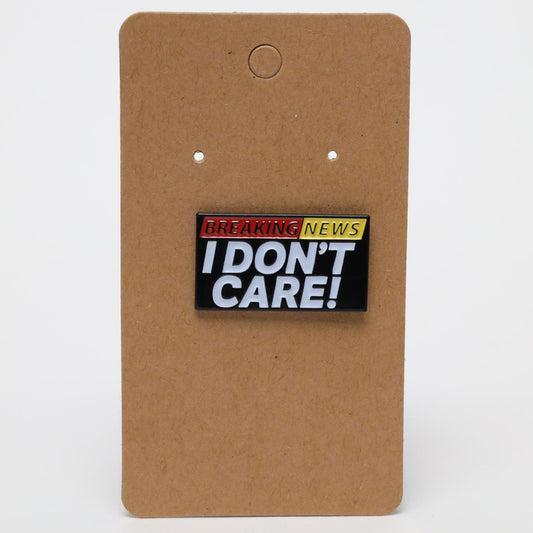 Funny Breaking News I Don’t Care Enamel Pin