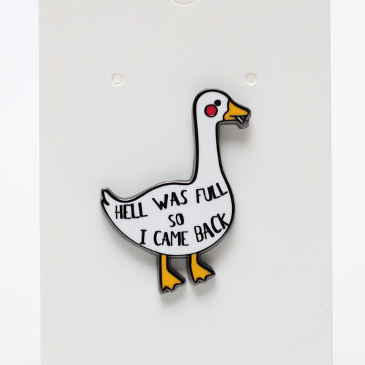 Hell was full so I came back Duck Funny Enamel Pin