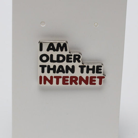 I Am Older Than the Internet Enamel Pin