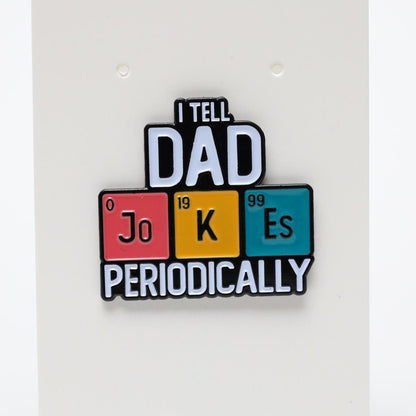 I Tell DAD Jokes Periodically Enamel Pin