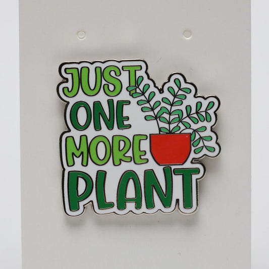 Just One More Plant Text Enamel Pin