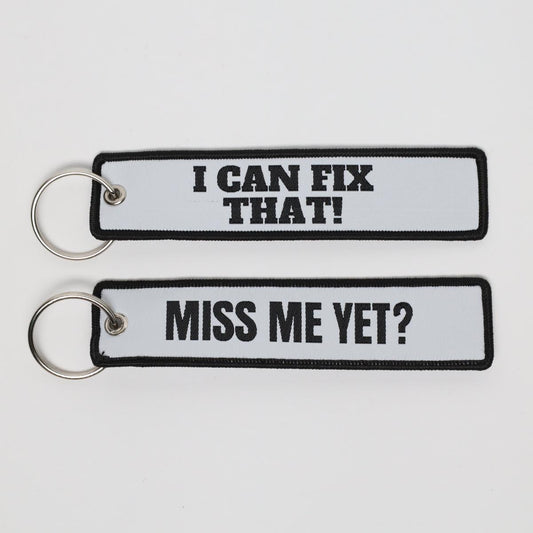 Miss Me Yet? / I Can Fix That Embroidered Keychain