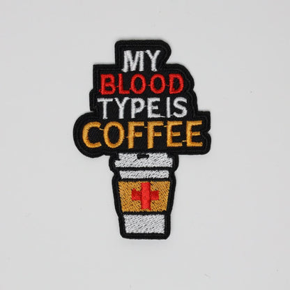 My Blood Type Is Coffee with Cup Embroidered Iron On Patch