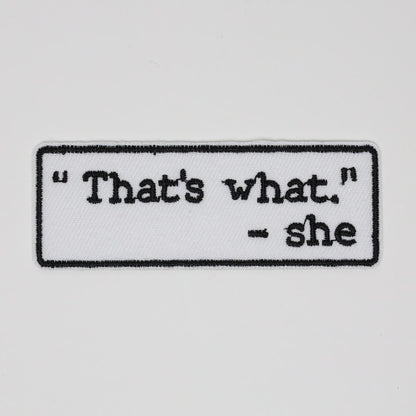 That’s What She Said Text Embroidered Iron On Patch