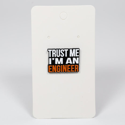 Trust Me I'm An Engineer Funny Enamel Pin