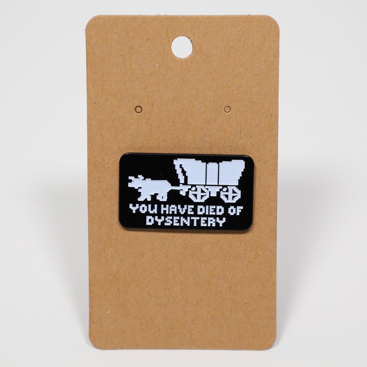 You Have Died of Dysentery Oregon Trail Retro Enamel Pin