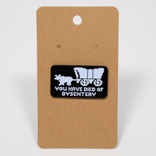 You Have Died of Dysentery Oregon Trail Retro Enamel Pin